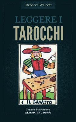 bokomslag Leggere i Tarocchi: Capire e interpretare gli Arcani Maggiori dei Tarocchi