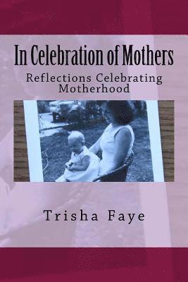 bokomslag In Celebration of Mothers: Reflections Celebrating Motherhood