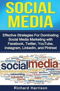 bokomslag Social Media: Effective Strategies For Dominating Social Media Marketing with Facebook, Twitter, YouTube, Instagram, LinkedIn, and Pinterest