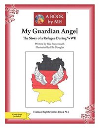 bokomslag My Guardian Angel: The Story of a Refugee During WWII