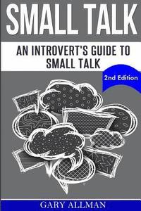 bokomslag Small Talk: An Introvert's Guide to Small Talk - Talk to Anyone & Be Instantly Likeable