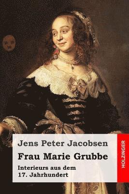 Frau Marie Grubbe: Interieurs aus dem 17. Jahrhundert 1