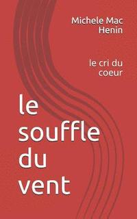 bokomslag Le souffle du vent: le cri du coeur