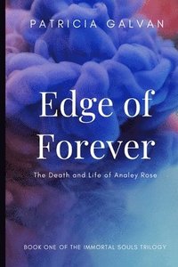 bokomslag Edge of Forever: The Death and Life of Analey Rose