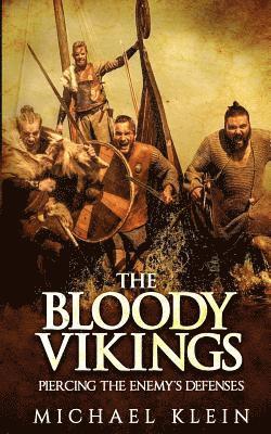 Michael Klein - The Bloody Vikings: Piercing the Enemy's Defenses, Häftad