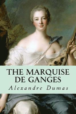 Alexandre Dumas, Editorial Oneness - The Marquise de Ganges, Häftad