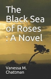 bokomslag The Black Sea of Roses