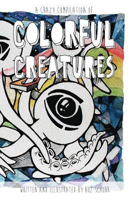 Boz Schurr - Colorful Creatures, Häftad