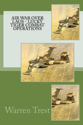 bokomslag Air War Over Laos - Lucky Tiger Combat Operations