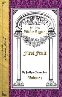bokomslag Jerilyn's Divine Rhyme First Fruit Volume 1