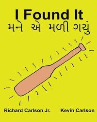 bokomslag I Found It: Children's Picture Book English-Gujarati (Bilingual Edition) (www.rich.center)