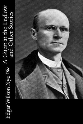 Edgar Wilson Nye - A Guest at the Ludlow and Other Stories, Häftad