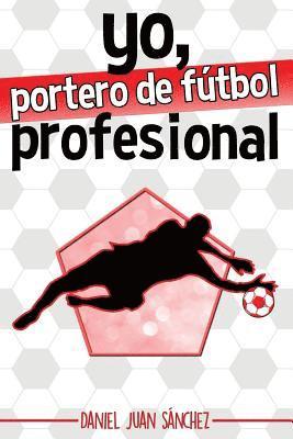 bokomslag Yo, portero de fútbol profesional