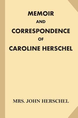 Memoir and Correspondence of Caroline Herschel 1