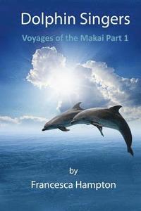 bokomslag Dolphin Singers: Voyages of the Makai Part 1