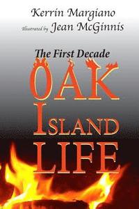 bokomslag Oak Island Life: The First Decade