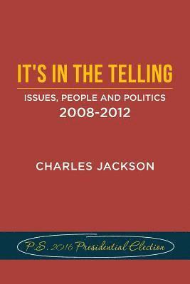 bokomslag It's in the Telling: Issues, People and Politics 2008-2012