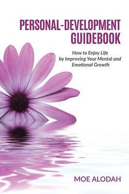 Moe Alodah - Personal-Development Guidebook: How to Enjoy Life by Improving Your Mental and Emotional Growth, Häftad