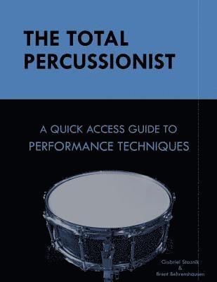 bokomslag The Total Percussionist: A Quick Access Guide to Performance Techniques