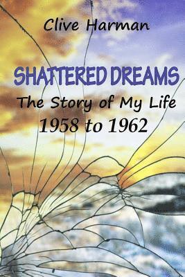 bokomslag Shattered Dreams: The Story of My Life