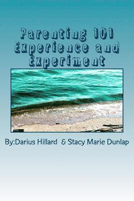 Stacy Marie Dunlap, Darius Chantez Hillard - Parenting 101 Experience and Experiment, Häftad