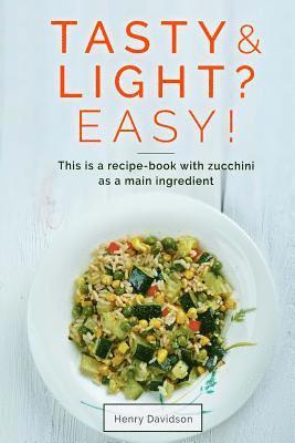 Tasty and light? Easy! This is a recipe-book with zucchini as a main ingredient. 1