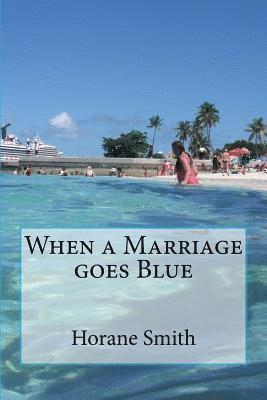 Horane Smith - When a Marriage goes Blue, Häftad. Tillgänglighet: Lägg i varukorg
