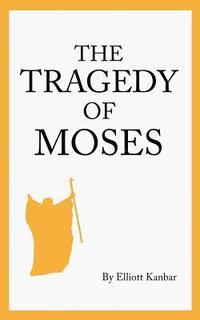 bokomslag The Tragedy of Moses
