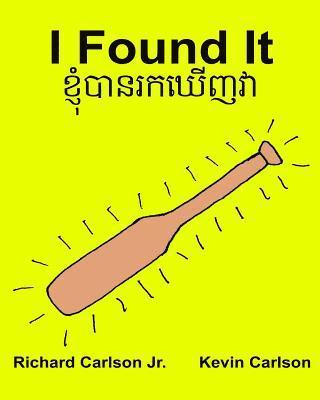 bokomslag I Found It: Children's Picture Book English-Khmer/Cambodian (Bilingual Edition) (www.rich.center)