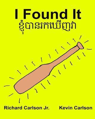Jr. Carlson, Richard - I Found It: Children's Picture Book English-Khmer/Cambodian (Bilingual Edition) (www.rich.center), Häftad