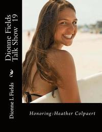 bokomslag Dionne Fields Talk Show 19: Honoring: Heather Colpaert