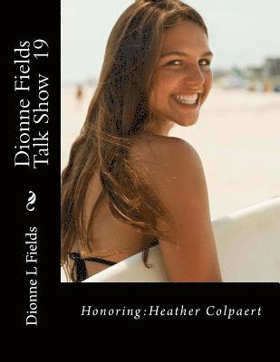 Dionne Fields Talk Show 19: Honoring: Heather Colpaert 1