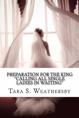 Preparation For The King: Calling All Single Ladies In Waiting 1