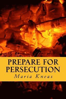 bokomslag Prepare for Persecution: (Revised and Expanded Edition)