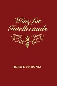 bokomslag Wine for Intellectuals: A Coarse Guide into the World of Wine for Intelligent People