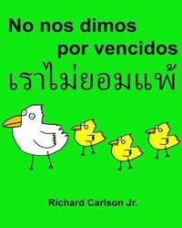 bokomslag No nos dimos por vencidos: Libro ilustrado para niños Español (España)-Tailandés (Edición bilingüe) (www.rich.center)