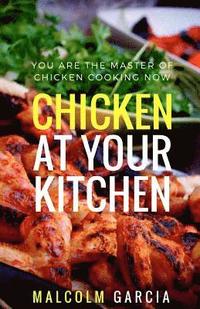 bokomslag Chicken at your kitchen: You are the master of chicken cooking now