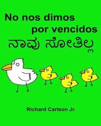 bokomslag No nos dimos por vencidos: Libro ilustrado para niños Español (España)-Kannada (Edición bilingüe) (www.rich.center)