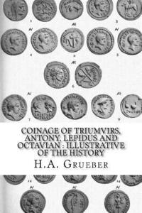 bokomslag Coinage of Triumvirs, Antony, Lepidus and Octavian: Illustrative of the History