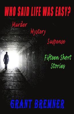 Who Said Life Was Easy?: 15 Short Stories 1