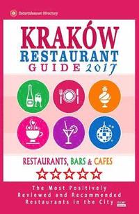 bokomslag Krakow Restaurant Guide 2017: Best Rated Restaurants in Kraków, Poland - 500 Restaurants, Bars and Cafés recommended for Visitors, 2017