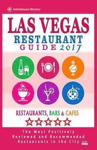 bokomslag Las Vegas Restaurant Guide 2017: Best Rated Restaurants in Las Vegas, Nevada - 500 Restaurants, Bars and Cafés recommended for Visitors, 2017