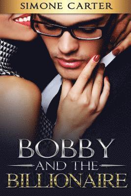 Billionaire Romance: Bobby and the Billionaire 1