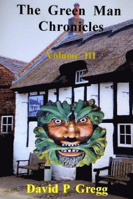 The Green Man Chronicles: Volume III 1