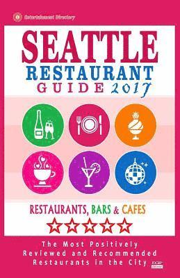 Seattle Restaurant Guide 2017: Best Rated Restaurants in Seattle, Washington - 500 Restaurants, Bars and Cafés recommended for Visitors, 2017 1