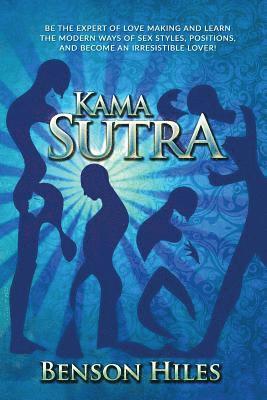 bokomslag Kama Sutra: Kama Sutra Be the expert of love making and learn the modern ways of sex styles, positions, and become an irresistible