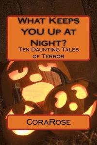 bokomslag What Keeps YOU Up At Night?: Ten Daunting Tales of Terror