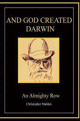Christopher Anthony Malden Esq - And God Created Darwin - An Almighty Row.: Evolution and the Human Mind, Häftad