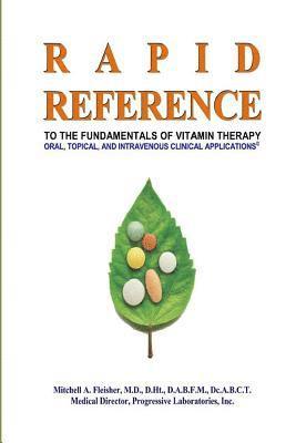 Rapid Reference: to the Fundamentals of Vitamin Therapy: Oral, Topical, and Intravenous Clinical Applications Paperback 1