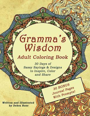 Gramma's Wisdom Adult Coloring Book: 30 days of Sassy Sayings and Designs to Inspire, Color and Share 1